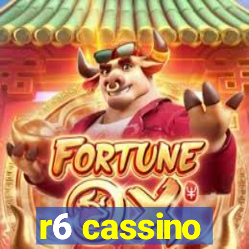 r6 cassino